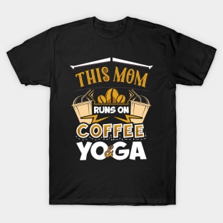 This Mom Runs on Coffee and Yoga T-Shirt